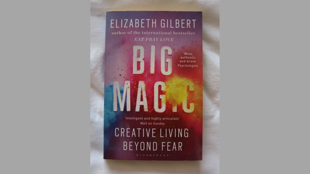 Big Magic: Creative Living Beyond Fear de Elizabeth Gilbert