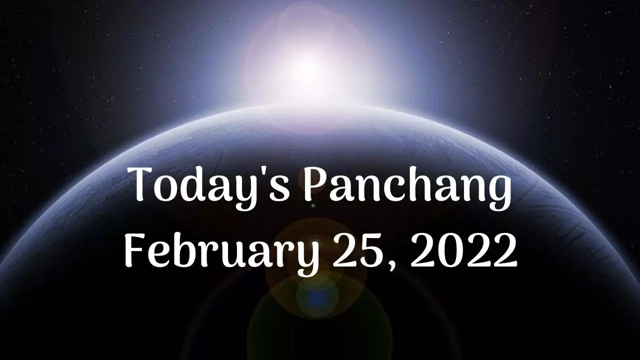 Today's Panchang, February 25, 2022: Check out Today's Tithi, Shubh ...