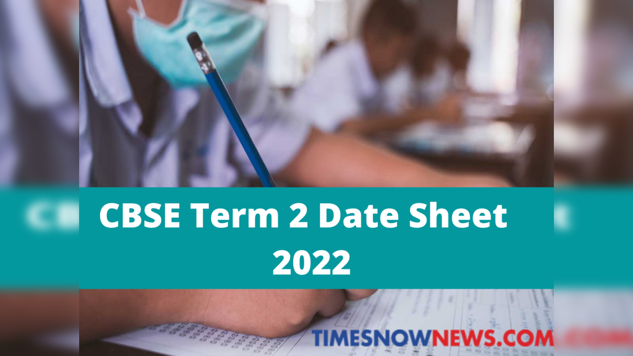 CBSE Term 2 Date Sheet 2022 class 10 12