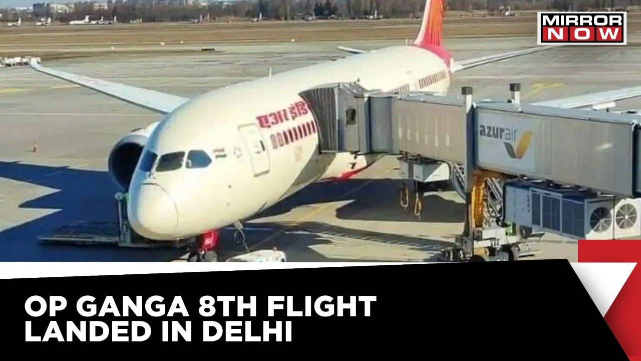 Operation Ganga 8th Flight Carrying Stranded Indians Reached Delhi