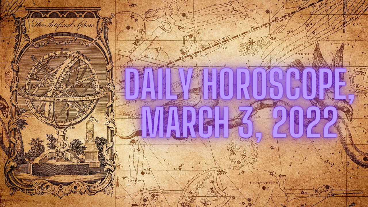 Daily Horoscope, March 3, 2022