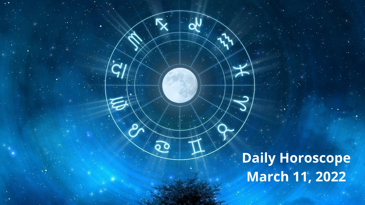 Horoscope Today, March 11, 2022: Tauras folks, you'll have to be quite ...