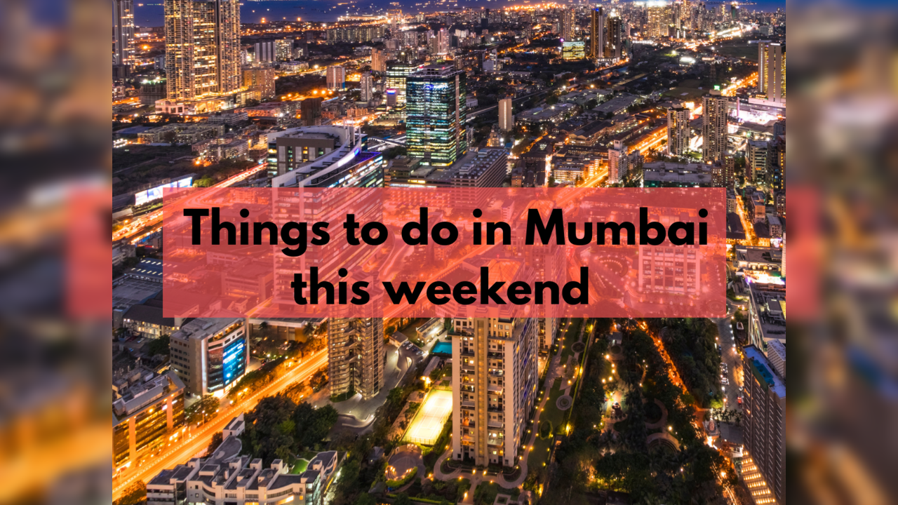 Things to do in Mumbai this weekend