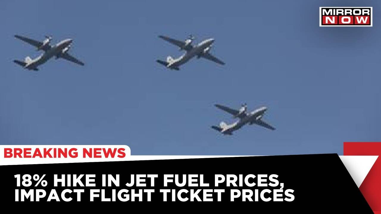 Jet fuel Price Hiked By 18 Fuel Prices Latest News Breaking News