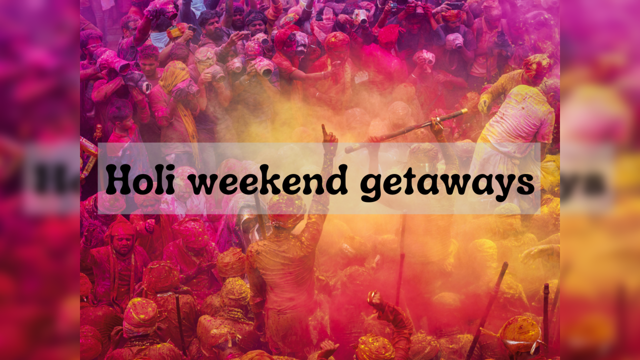 Holi weekend getaways