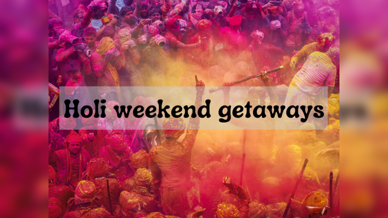 Holi weekend getaways