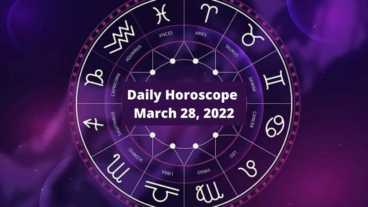 Daily Horoscope March 28, 2022