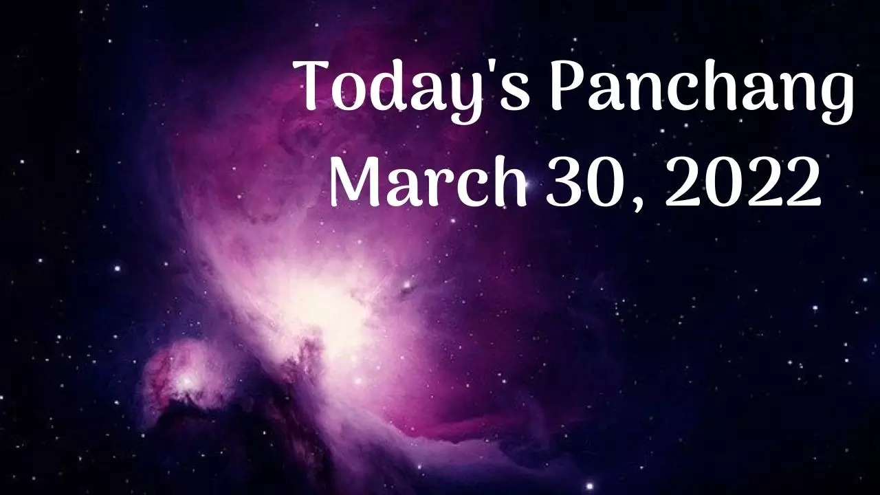 Today's Panchang, March 30, 2022: Check out Today's Tithi, Shubh ...