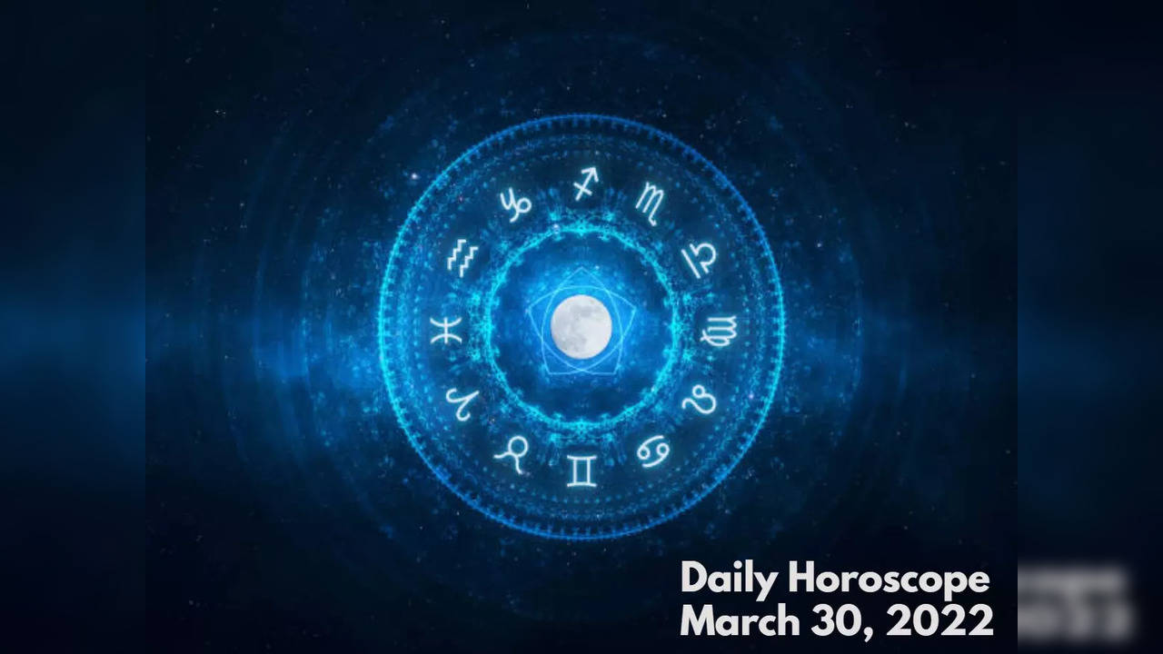 Daily Horoscope March 30, 2022