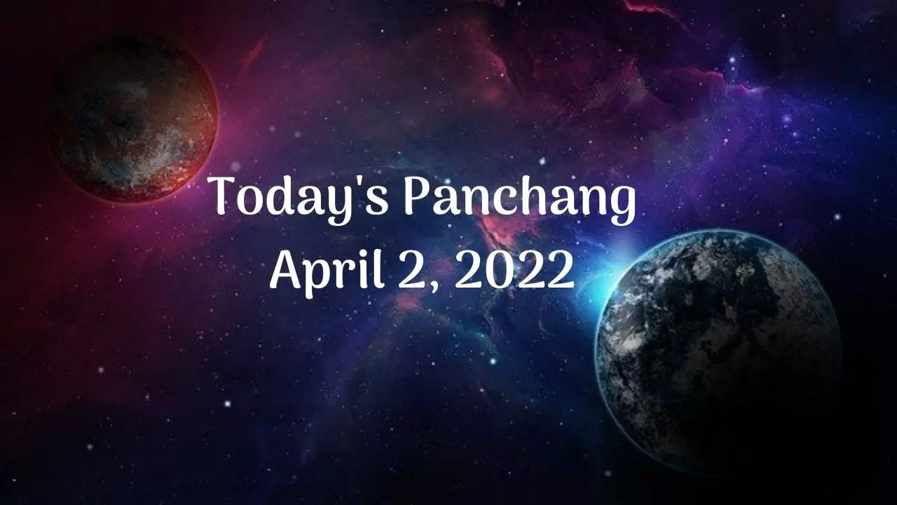 Today's Panchang, April 2, 2022: Check out Today's Tithi, Shubh muhurat ...