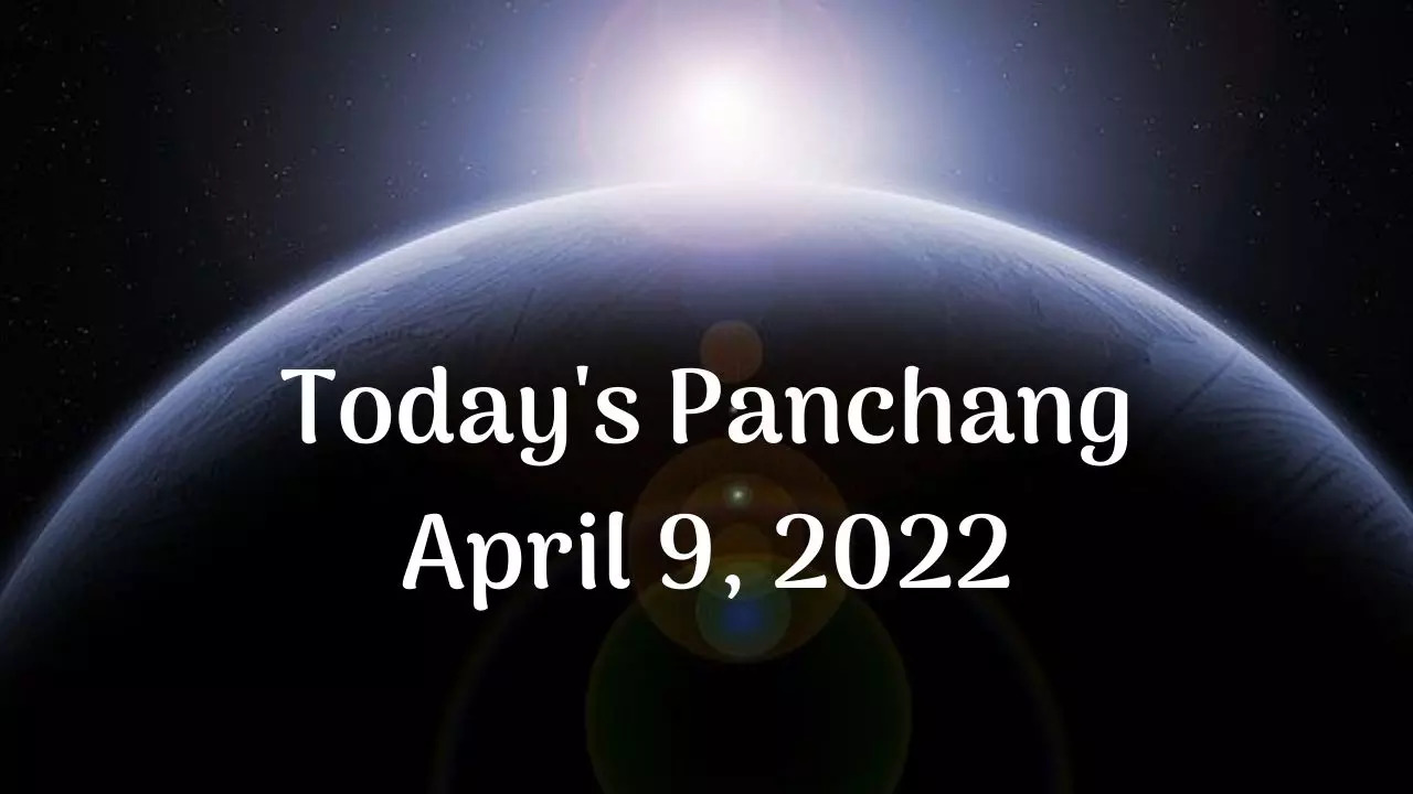 Today's Panchang, April 9, 2022: Check out Today's Tithi, Shubh muhurat ...