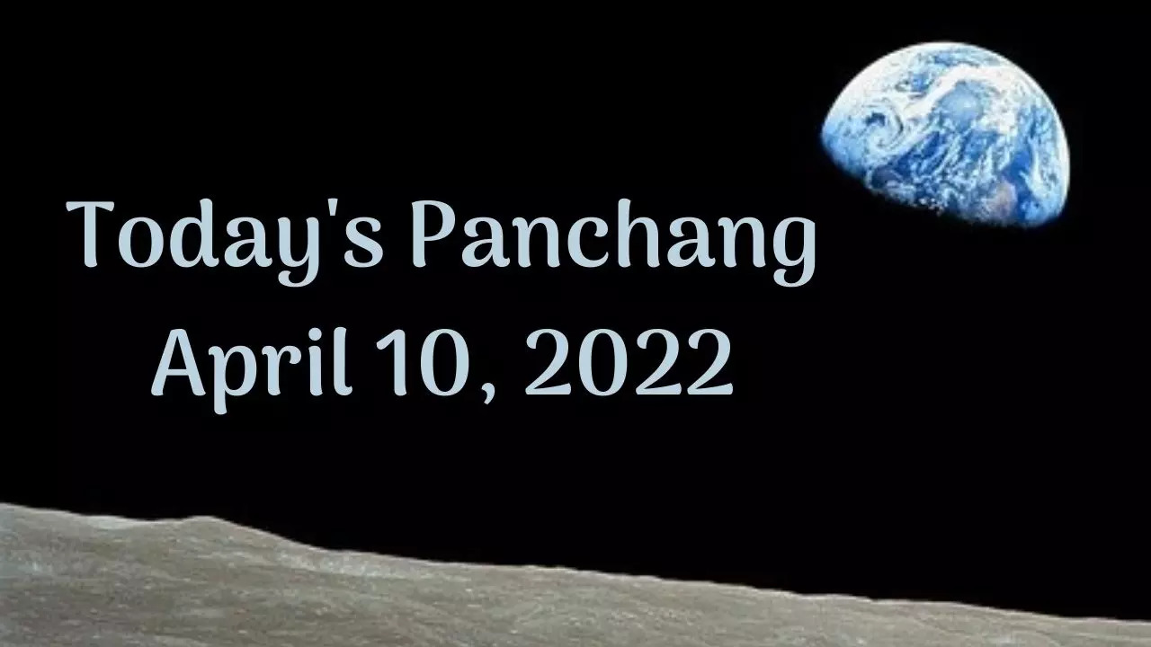 Today's Panchang, April 10, 2022: Check out Today's Tithi, Shubh ...