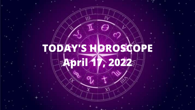 TODAY'S HOROSCOPE April 17, 2022