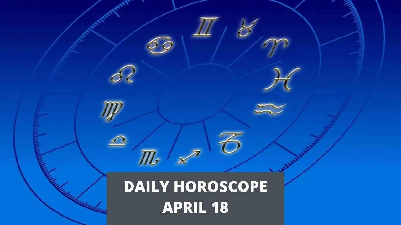 Daily horoscope, April 18