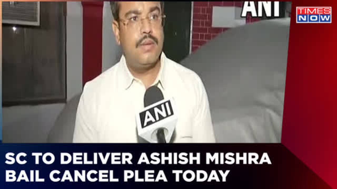 SC To Deliver Verdict On Ashish Mishra Bail Cancellation Plea Today | Lakhimpur Kheri Violence | Times Now