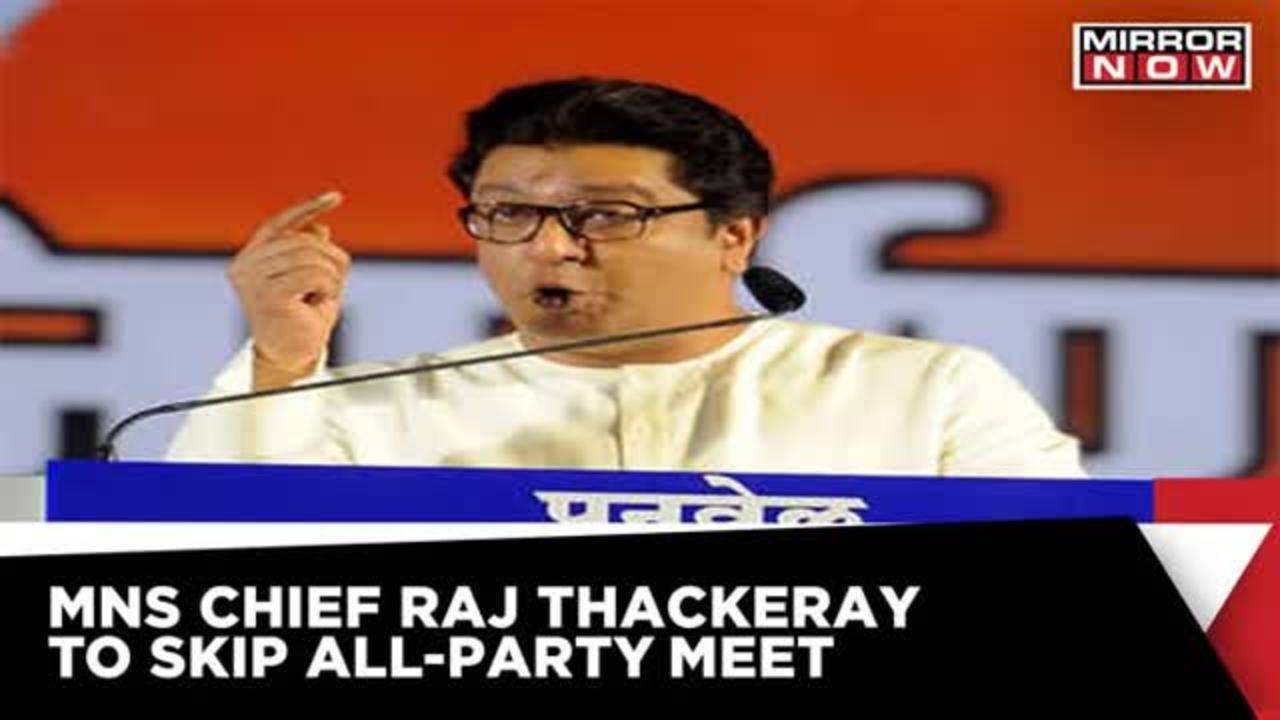 MNS Chief Raj Thackeray To Skip Maharashtra All Party Meeting Over ...