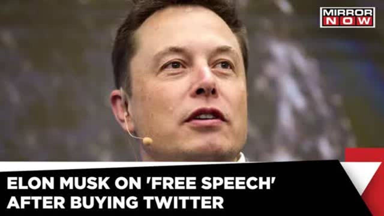 ‘Free Speech Means That Which Matches Law’ Says Elon Musk After Buying ...