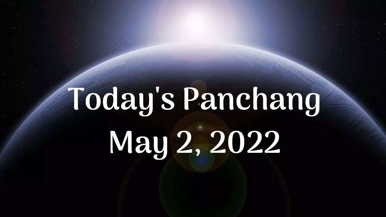 Today's Panchang, May 2, 2022: Check out Today's Tithi, Shubh muhurat ...