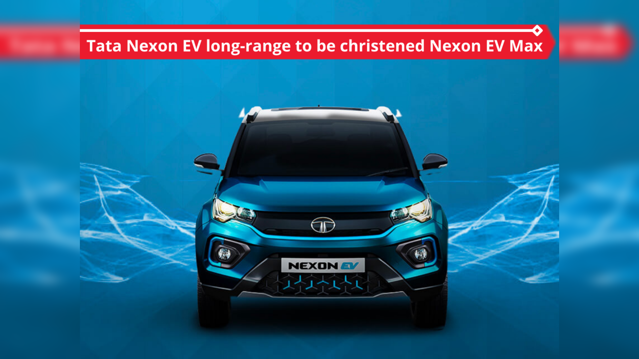 Tata Nexon EV Max launch on May 11; more range, more features