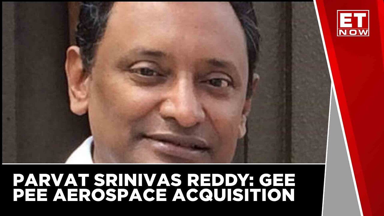 MTAR Tech to Gee Pee Aerospace & Defence | Parvat Srinivas Reddy, MD ...