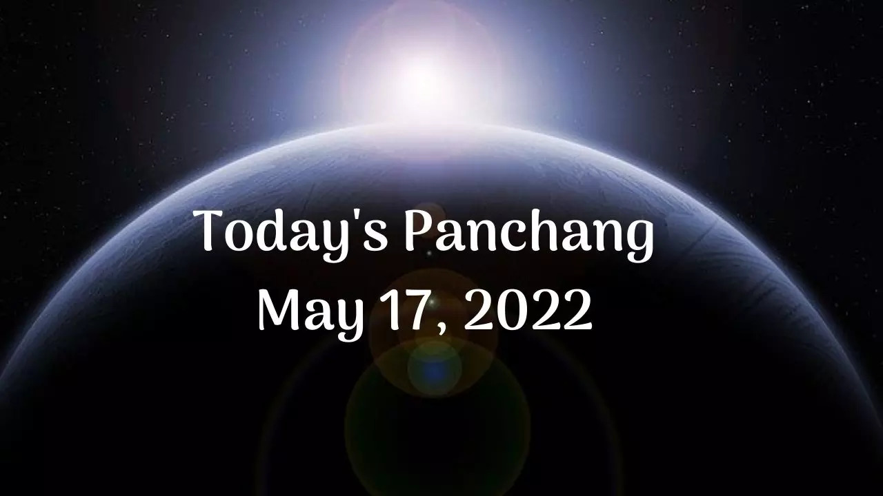 Aaj Ka Panchang Today Panchang, May 17, 2022: Check out the Sunrise and ...