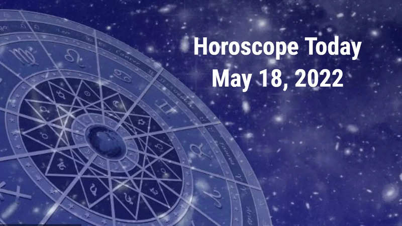 Horoscope Today, May 18, 2022