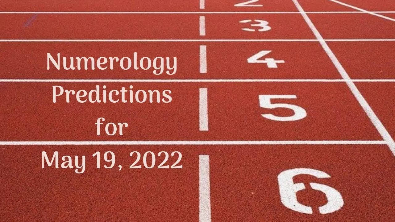 Numerology predictions, May 19, 2022 Check out your lucky numbers and