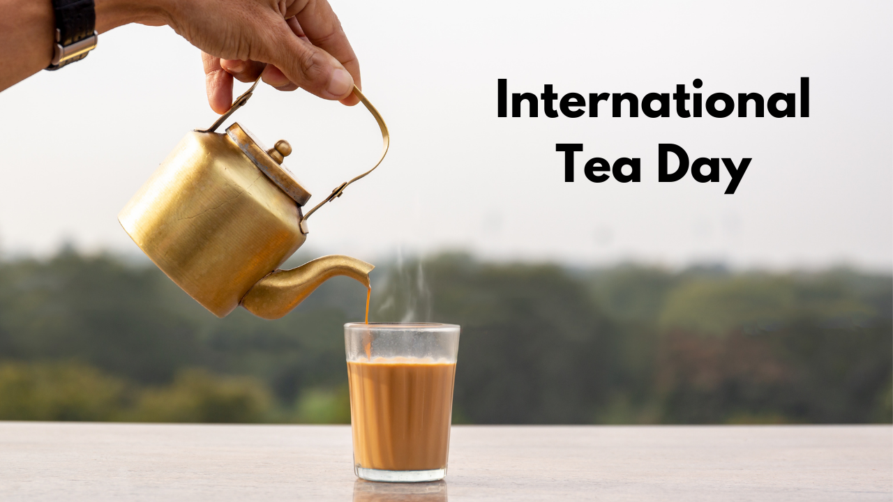 International Tea Day 2022 Date, quotes and wishes to share with chai