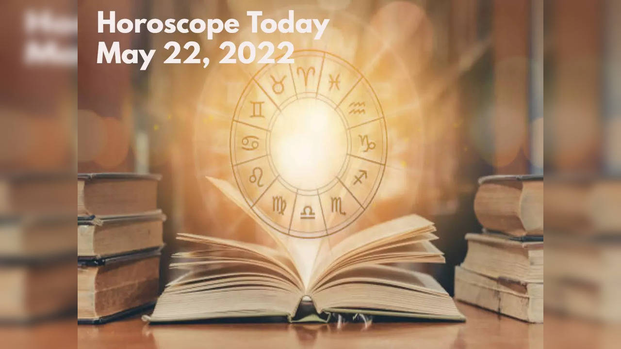 Horoscope Today, May 22, 2022