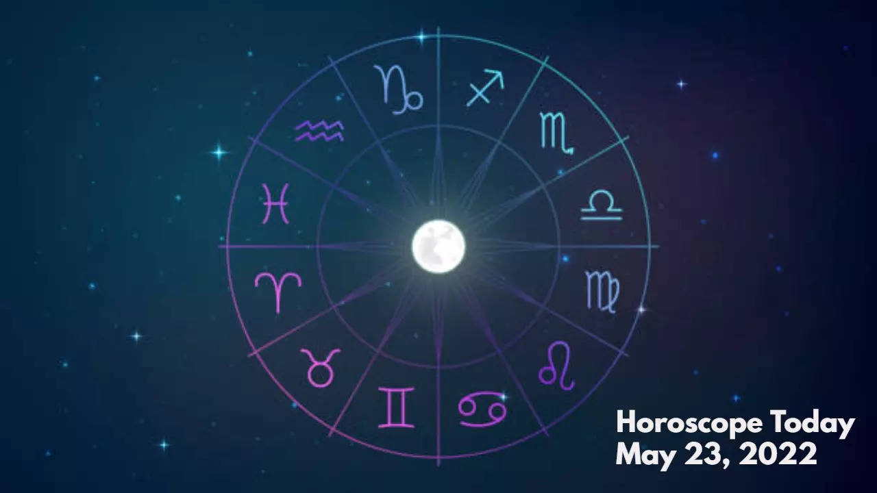 Horoscope Today May 23, 2022