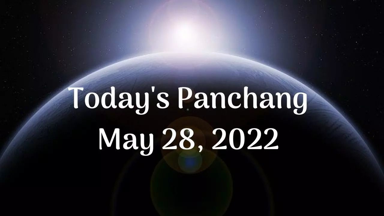 Aaj Ka Panchang Today Panchang, May 28, 2022: Check out the Sunrise and ...