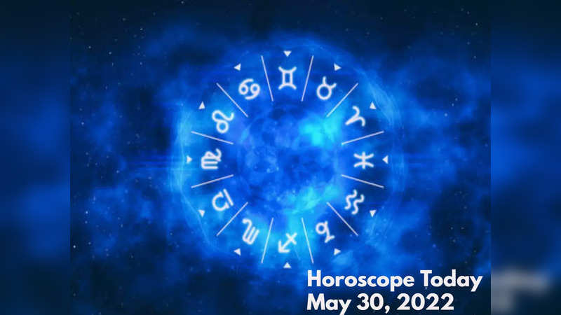 Horoscope Today, May 30, 2022
