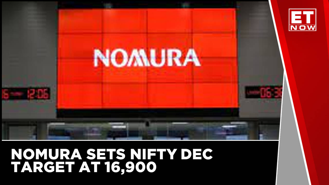 Nomura Sets Nifty Dec Target At 16900 Nomura Strategy Et Now Markets News Times Now 0240