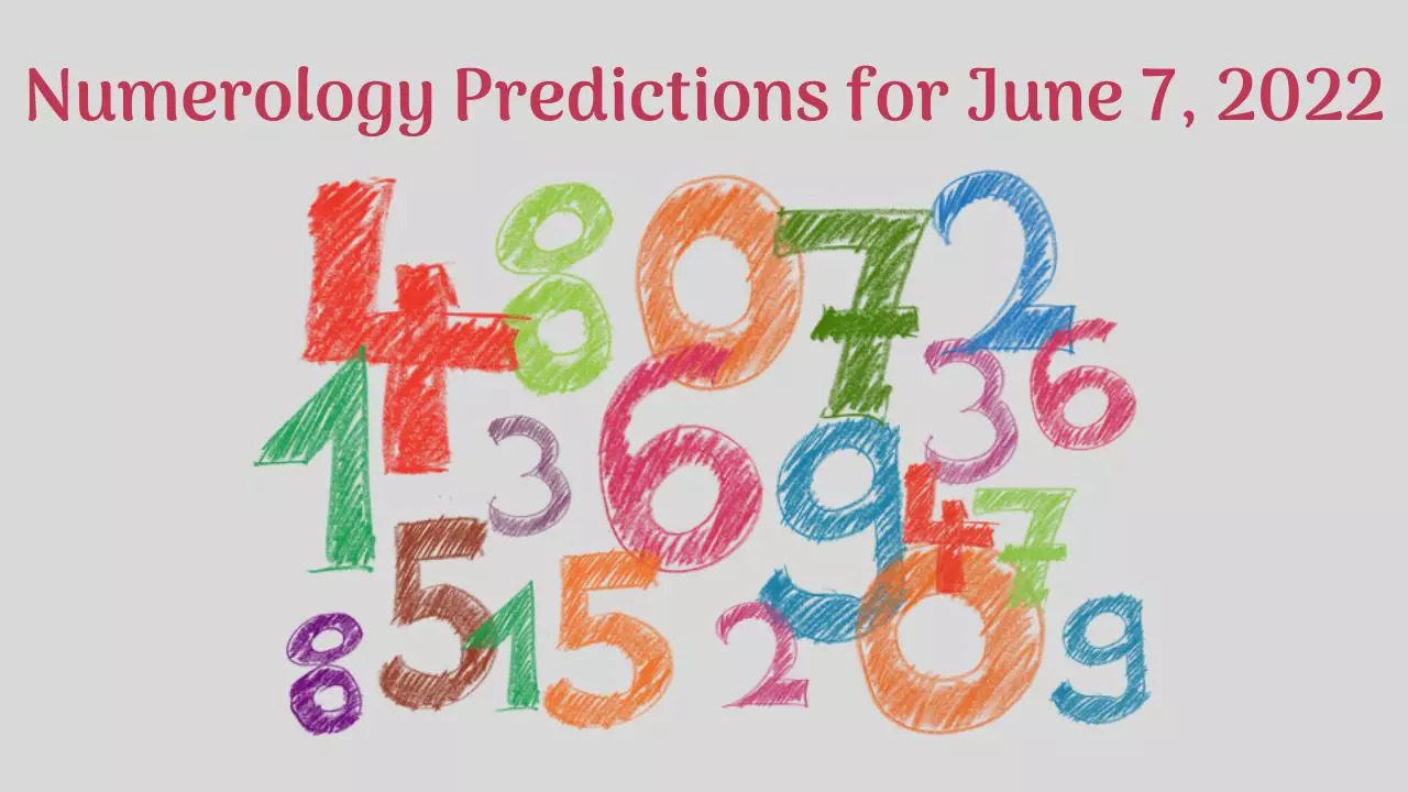 Numerology Predictions for June 7, 2022