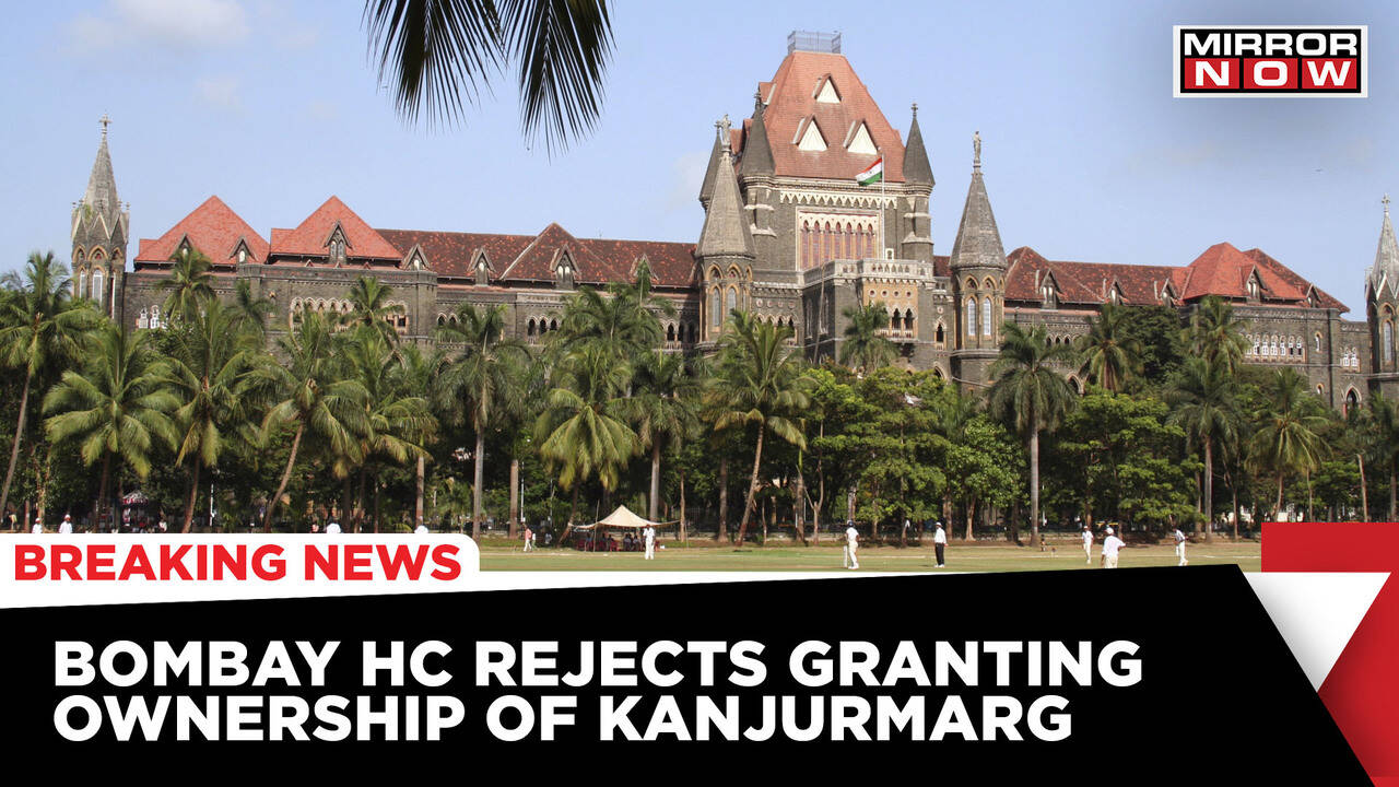 Kanjurmarg Land Dispute Gets Clarification HC Sets Aside 2020 Order ...