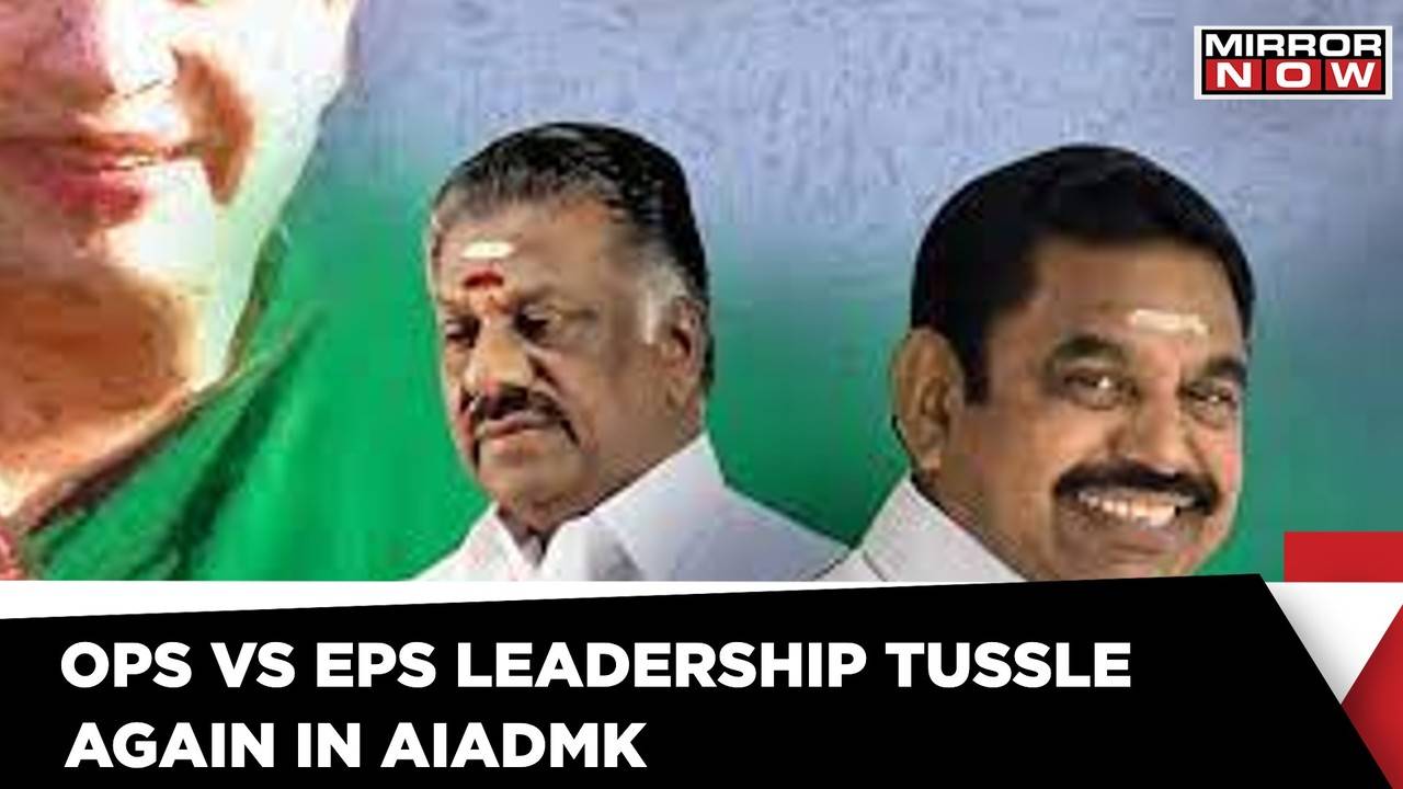 Ops Vs Eps Leadership Tussle Resurfaces Again In Aiadmk Latest News Mirror Now Mirror Now