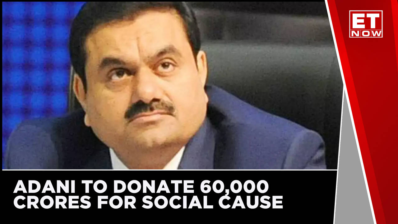 The Art Of Giving | Gautam Adani To Donate 60,000 Crore For Various ...