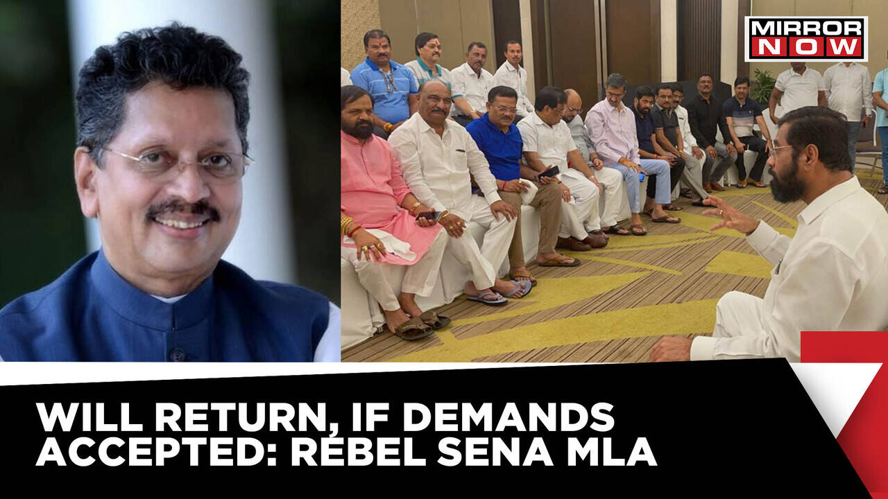 Will Come Back, If Demands Accepted: Shiv Sena Rebel MLA On Maharashtra ...