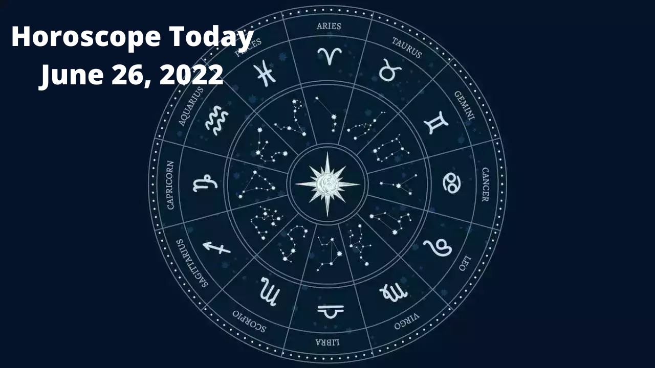 Daily Horoscope June 26, 2022