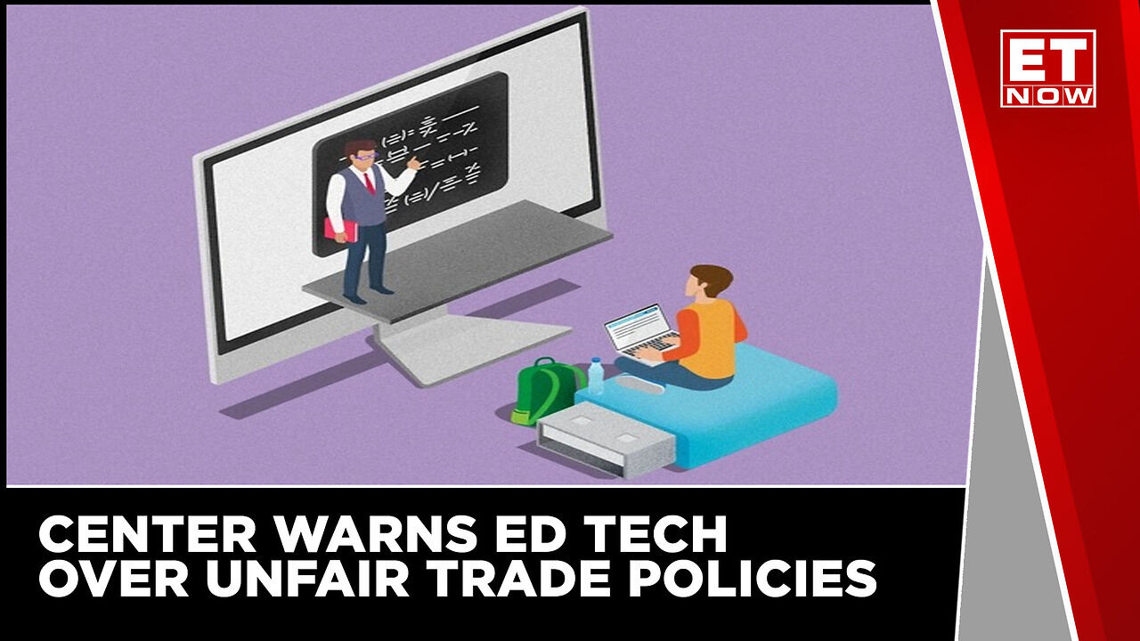 Center Warns Ed-Tech Companies For Practicing Unfair Trade Policies ...