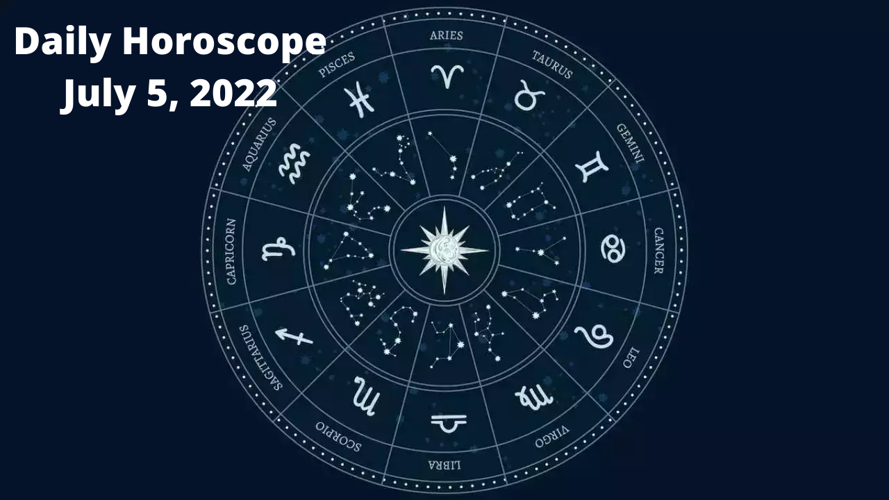 Horoscope - July 5, 2022