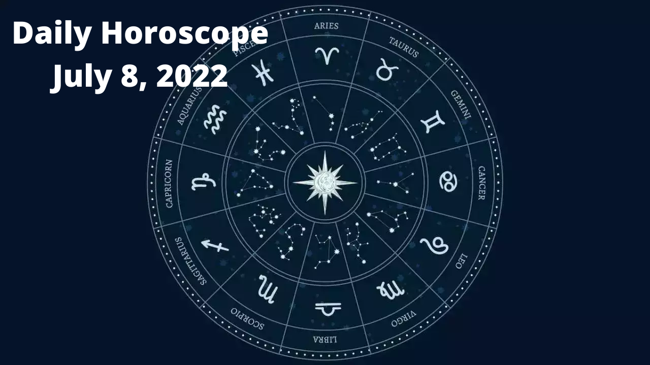 Daily Horoscope - July 8, 2022