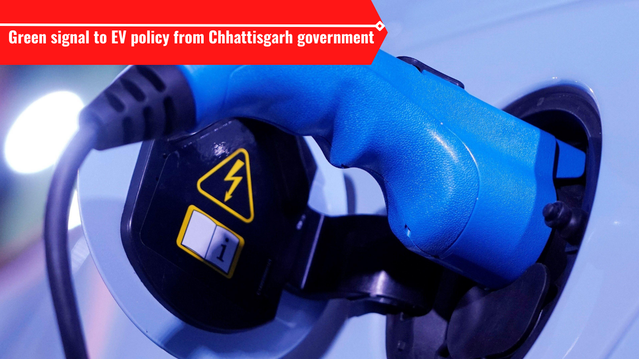 Chhattisgarh government approves Electric Vehicle policy to encourage