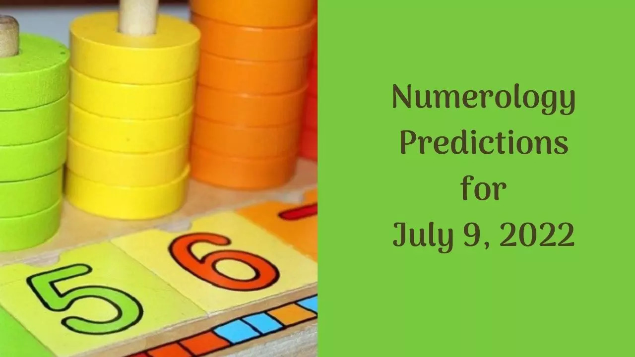 Numerology Predictions for July 9, 2022