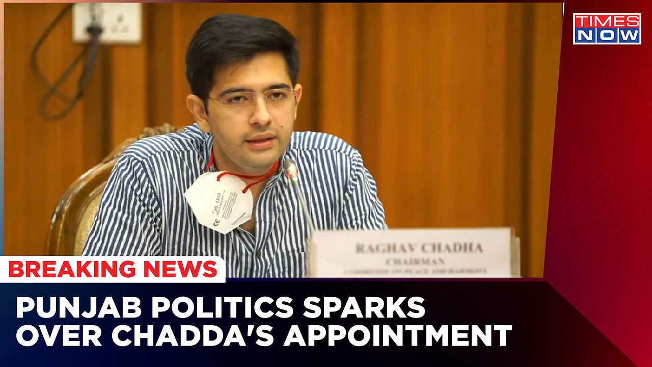 Punjab CM Appointed Raghav Chadda As Head Advisor, Sparks Row | Latest ...
