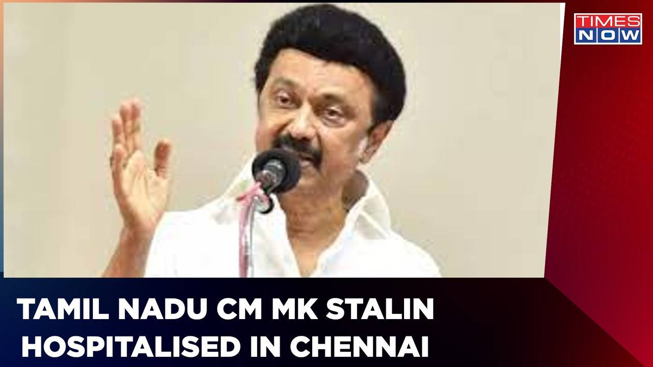 Tamil Nadu CM MK Stalin Admitted To Hospital In Chennai For Observation ...