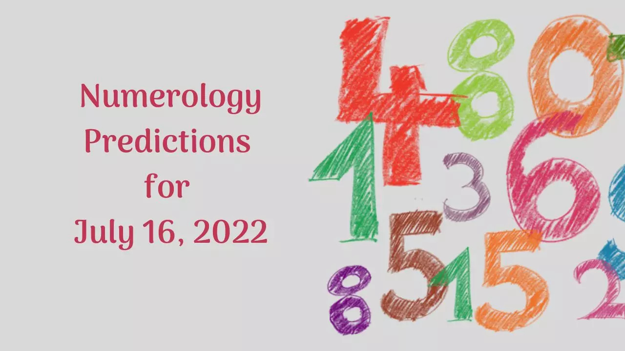 Numerology Predictions for July 16, 2022