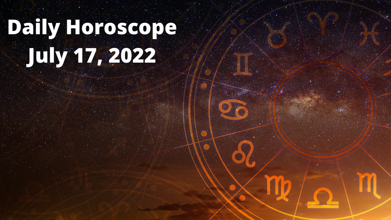 Horoscope Today - July 17, 2022