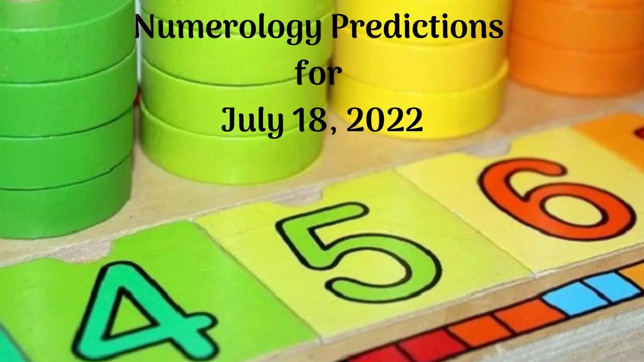 Numerology Predictions for July 18, 2022