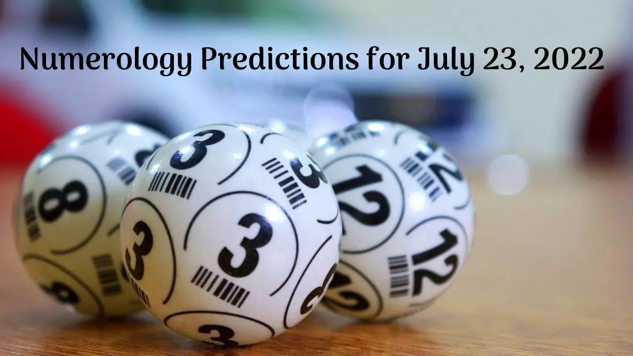 Numerology Predictions for July 23, 2022